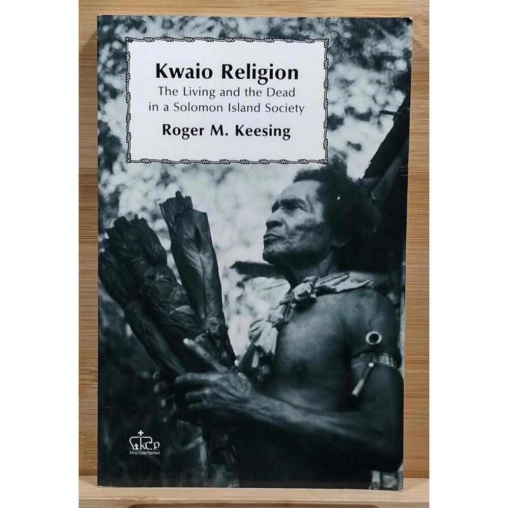 Kwaio Religion: The Living and the Dead in a Solomon Island Society by Roger M.K